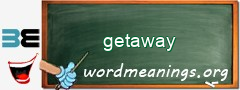 WordMeaning blackboard for getaway